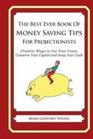 The Best Ever Book of Money Saving Tips for Projectionists