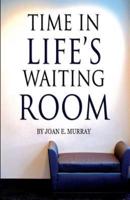 Time In Life's Waiting Room
