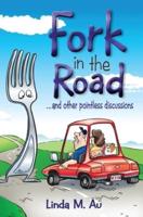 Fork in the Road ... And Other Pointless Discussions
