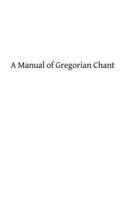 A Manual of Gregorian Chant