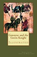 Gawayne and the Green Knight (Illustrated)