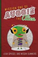 Mission One of Auggie the Alien