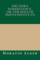 Hector's Inheritance, Or, the Boys of Smith Institute