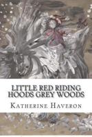 Little Red Riding Hoods Grey Woods