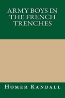 Army Boys in the French Trenches