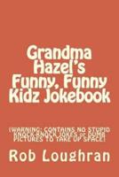 Grandma Hazel's Funny, Funny Kidz Jokebook