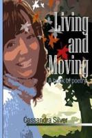 "Living and Moving" A Book of Poetry by Cassandra Silver