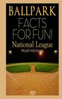 Ballpark Facts for Fun! National League