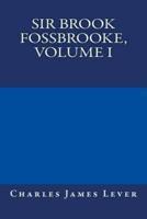Sir Brook Fossbrooke, Volume I