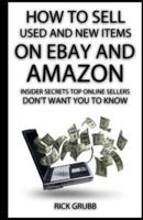 How to Sell Used and New Items on Ebay and Amazon