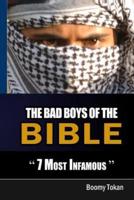 The Bad Boys of the Bible "7 Most Infamous "