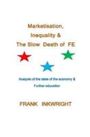 Marketisation, Inequality & The Slow Death of Fe