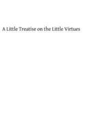 A Little Treatise on the Little Virtues
