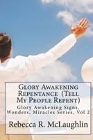 Glory Awakening Repentance (Tell My People Repent)