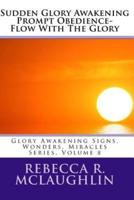 Sudden Glory Awakening Prompt Obedience- Flow With the Glory