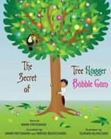 The Secret of Tree Hugger Bubble Gum
