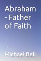Abraham - Father of Faith