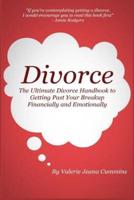 Divorce - The Ultimate Divorce Handbook to Getting Past Your Breakup Financially and Emotionally.