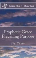 Prophetic Grace Prevailing Purpose