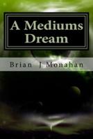 A Mediums Dream