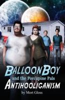 Balloon Boy and the Porcupine Pals