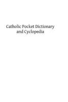 Catholic Pocket Dictionary and Cyclopedia