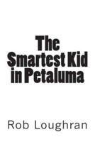 The Smartest Kid in Petaluma