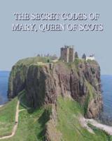 The Secret Codes of Mary, Queen of Scots