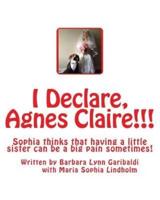 I Declare, Agnes Claire!!!