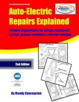 Auto-Electric Repairs Explained: Included techniques on performing all kinds of auto-electric repairs
