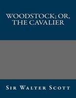 Woodstock; Or, the Cavalier