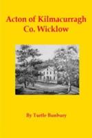 Acton of Kilmacurragh Co. Wicklow