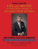 Lies and Myths We Have Been Taught In Selling New Homes