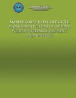 Marine Corps Total Life Cycle Management (Tlcm) of Ground Weapon System, Equipment and Material