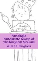 Annabelle Antoinette Queen of the Kingdom McCune