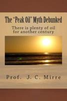 The "Peak Oil" Myth Debunked
