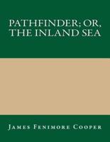 Pathfinder; Or, the Inland Sea