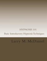 Hypnosis 101 - Basic Introductory Hypnosis Techniques
