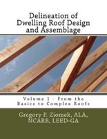 Delineation of Dwelling Roof Design and Assemblage: From the Basics to Complex Roofs