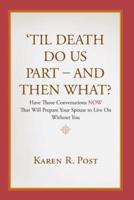 'Til Death Do Us Part - And Then What?