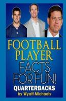 Football Player Facts for Fun! Quarterbacks