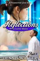 Reflections- A Love Story Part One