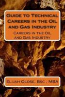 Guide to Technical Careers in the Oil and Gas Industry