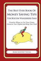The Best Ever Book of Money Saving Tips For Bolton Wanderers Fans