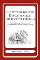 The Best Ever Guide to Demotivation for Leicester City Fans