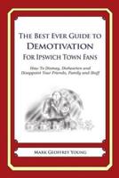 The Best Ever Guide to Demotivation for Ipswich Town Fans