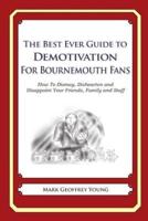 The Best Ever Guide to Demotivation for Bournemouth Fans