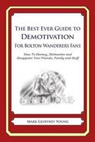 The Best Ever Guide to Demotivation for Bolton Wanderers Fans