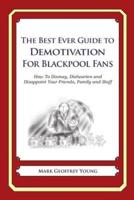 The Best Ever Guide to Demotivation for Blackpool Fans