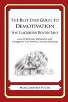 The Best Ever Guide to Demotivation for Blackburn Rovers Fans
